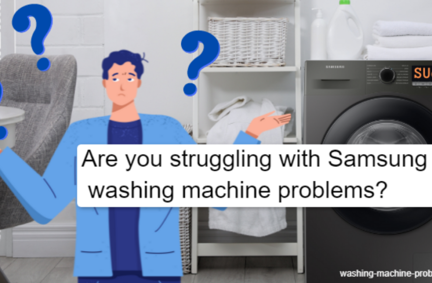 Are you struggling with Samsung washing machine problems?