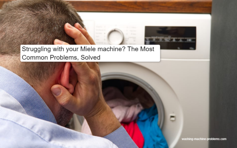 Struggling with your Miele machine? The Most Common Problems, Solved